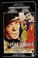Le Père Goriot - Pierre Larquey - Pierre Renoir - Maurice Escande - Sylvie - ( Cassette VHF ) . - Drame