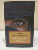 Los Ojos Del Tuareg. Alberto Vázquez-Figueroa. Círculo De Lectores. 2000. 302 Páginas - Classiques