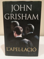 L'Apel·lació. John Grisham. Editorial Rosa Dels Vents. 2008. 472 Pàgines. Traducció De Carles Urritz. Idioma: Català. - Romans