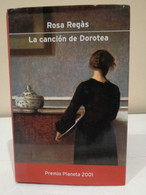 La Canción De Dorotea. Rosa Regàs. Premio Planeta 2001. Editorial Planeta 2002. 303 Pp - Classiques