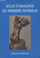 Atlas D'imagerie Du Membre Inférieur - Ghozlan Raoul - 1999 - Santé