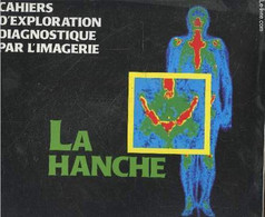 Cahiers D'exploration Diagnostique Par L'imagerie : La Hanche - Morvan Gérald, Godefroy Didier - 0 - Santé