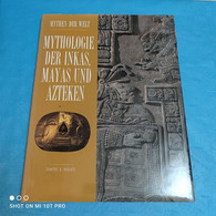 Timothy R.Roberts - Mythen Der Welt - Mythologie Der Inkas Mayas Und Azteken - Archéologie