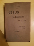 N. Bultel - Jésus : Ses Enseignements Et Sa Vie / A La Ligue D'évangile, 1912 - Other & Unclassified