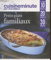 Petits Plats Familiaux. A Table En 10 Minutes - 20 Minutes - 30 Minutes (Collection "Cuisineminute By Marabout") - Frost - Gastronomie