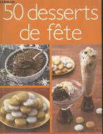 Desserts De Fête : Friandises...mignardises, Petits Gâteaux, Mousses, Pâtisseries, Glaces, Crèmes - Roussillon Thierry - - Gastronomie