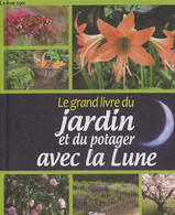 Le Grand Livre Du Jardin Et Du Potager Avec La Lune - Collectif - 2012 - Jardinage