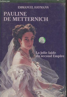 Pauline De Metternich : La Jolie Laide Du Second Empire - Haymann Emmanuel - 1991 - Biographie