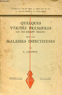 Quelques Vérités Premières (ou Soi-disant Telles) Sur Les Maladies Infectieuses - 2e Tirage - A.Lemierre - 1939 - Santé