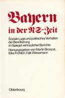 Bayern In Der NS-Zeit: Soziale Lage Und Politisches Verhalten Der Bevölkerung Im Spiegel Vertraulicher Bericht - 4. Neuzeit (1789-1914)