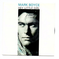 SP 45 TOURS Mark BOYCE HEY LITTLE GIRL - EPIC 655139 7 En 1989 - Dance, Techno & House