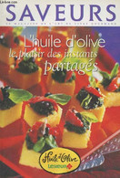 Saveurs - Le Magazine De L'art De Vivre Gourmand : L'huile D'olive, Le Plaisir Des Instants Partagés - Collectif - 0 - Gastronomie