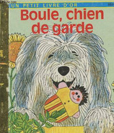 Boule Chien De Garde (Collection "Un Petit Livre D'or" N°352) - Sarry P., Le Gwen M. - 1987 - Autres & Non Classés