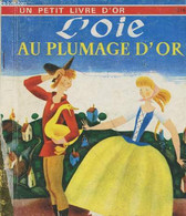 L'oie Au Plumage D'or (Collection "Un Petit Livre D'or" N°316) - Grimm - 1990 - Autres & Non Classés