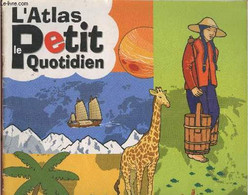 L'Atlas Le Petit Quotidien. - Collectif - 2005 - Autres & Non Classés