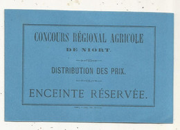Enceinte Réservée , Distribution Des Prix ,carte D'accés , CONCOURS REGIONAL AGRICOLE DE NIORT - Eintrittskarten