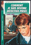 Hachette - Bib. Verte - Lieutenant X - Série Larry J. Bash - "Comment Je Suis Devenu Détective Privé" - 1988 - #Ben&Bash - Bibliotheque Verte