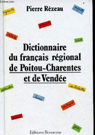 Dictionnaire Du Français Régional De Poitou-Charentes Et De Vendée. - Rézeau Pierre - 1990 - Poitou-Charentes