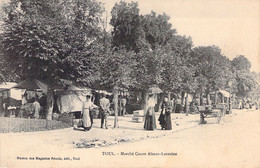 MARCHES - TOUL - Marché Cours Alsa Lorraine - Carte Postale Ancienne - Mercati