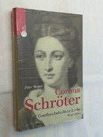 Corona Schröter : Goethes Heimliche Liebe ; Biographie. - Biographien & Memoiren