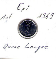 France. 1 Centime épi 1969 Queue Longue - 1 Centime