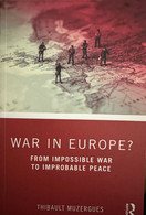 War In Europe? From Impossible War To Improbable Peace - Europe