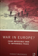 War In Europe? From Impossible War To Improbable Peace - Europa