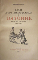 *ESSAI D'UNE BIBLIOGRAPHIE De BAYONNE ET ENVIRONS*(1550 - 1920) Par Ferdinand BARBE*1935 - Pays Basque