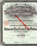 87-LIMOGES- RARE ACTION CINQ CENTS FRANCS 500 -SOCIETE MARCHE CUIRS PEAUX LIMOGES CENTRE-1925-GANTERIE MEGISSERIE - Sonstige & Ohne Zuordnung