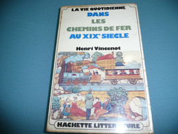 TRAIN HENRI VINCENOT LA VIE QUOTIDIENNE DANS LES CHEMINS DE FER AU XIXè SIECLE 1975 - Chemin De Fer & Tramway