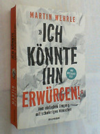 Ich Könnte Ihn Erwürgen : Vom Einfachen Umgang Mit Schwierigen Menschen : Mit Weißglut-Test. - Psicología