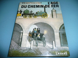 TRAIN HENRI VINCENOT L'AGE DU CHEMIN DE FER DENOËL 1980 - Chemin De Fer & Tramway