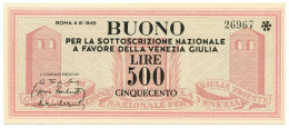 500 LIRE BUONO SOTTOSCRIZIONE NAZIONALE A FAVORE VENEZIA GIULIA 04/11/1945 SUP - Andere & Zonder Classificatie