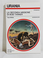 I111787 Urania N. 798 - Ted White - La Seconda Missione Di Bob Tanner - 1979 - Fantascienza E Fantasia