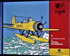 TINTIN En AVION - 3 - L' Hydravion Jaune De L'ÉTOILE MYSÉRIEUSE - Éditions Moulinsart - ( 2014 ) . - Tintin