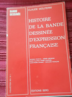 HISTOIRE DE LA BD D'EXPRESSION FRANÇAISE CLAUDE MOLITERNI ED. SERG 1972 TB ETAT - Presseunterlagen