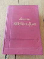 BAEDEKER Nord Est De La France1898 10 Cartes Et 15 Plans - Mappe/Atlanti