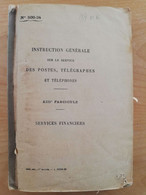 L83 - 1931 Instruction Générale Des Postes Et Des Télégraphes   XIIIe Fascicule (services Financiers) (pas De Couv) - Postverwaltungen