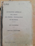 L84 - 1931 Instruction Générale Des Postes Et Des Télégraphes   XIIIe Fascicule (services Financiers) (pas De Couv) - Postadministraties