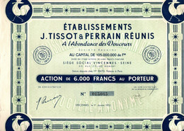 Etablissements J.Tissot & Perrain Réunis - A L'Abondance Des Douceurs - Action De 6000 Frs. - Vincennes - Seine 1952. - Industrie