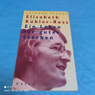 Susanne Schaup - Elisabeth Kübler Ross - Ein Leben Für Gutes Sterben - Psicología