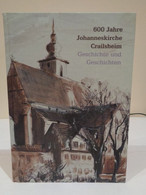 600 Jahre Johanneskirche Crailsheim. Geschichte Und Geschichten. Eigenverlag Evangelische Johanneskirchengemeinde. 1998. - Unclassified