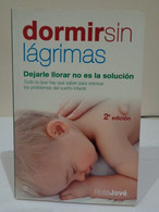 Dormir Sin Lágrimas. Dejarle Llorar No Es La Solución. Rosa Jové. Editorial La Esfera De Los Libros. 2006. 271 Páginas. - Lifestyle