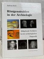 Röntgenstrahlen In Der Archäologie. Bildgebende Verfahren Bei Der Archäologischen Diagnostik. - Archéologie