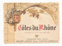 étiquette De Vin,COTES DU RHONE,réserve Des CHAIS ,André LAFOY , Négociant ,CHATELLERAULT - Côtes Du Rhône