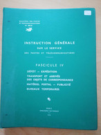 L202 - 1973 Instruction Générale Postes Et Télécommunications Fasc IV (Dépôt, Expédtion, Transport Matériel Postal PTT - Postverwaltungen
