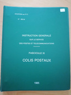 L263 - 1985 Instruction Générale Des Postes Et Télécommunications Fascicule XI Colis Postaux PTT - Administraciones Postales