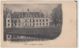 Arc , Haute Marne. Le Château Et L'étang. CPA écrite, Circulé Sous Enveloppe. - Arc En Barrois