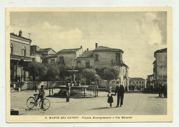 S.MARCO DEI CAVOTI - PIAZZA RISORGIMENTO E VIA MAZZINI   - VIAGGIATA  FG - Benevento