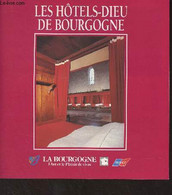 La Bourgogne, L'Art Et Le Plaisir De Vivre - Les Hôtels-dieu De Bourgogne - Collectif - 1984 - Bourgogne